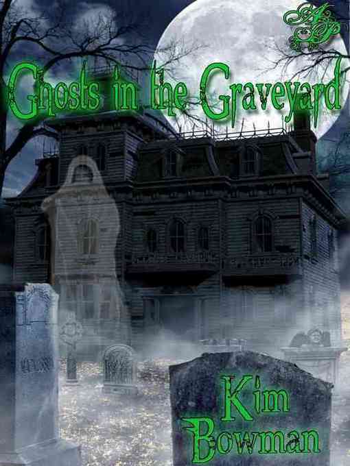 Title details for Ghosts in the Graveyard by Kim Bowman - Available